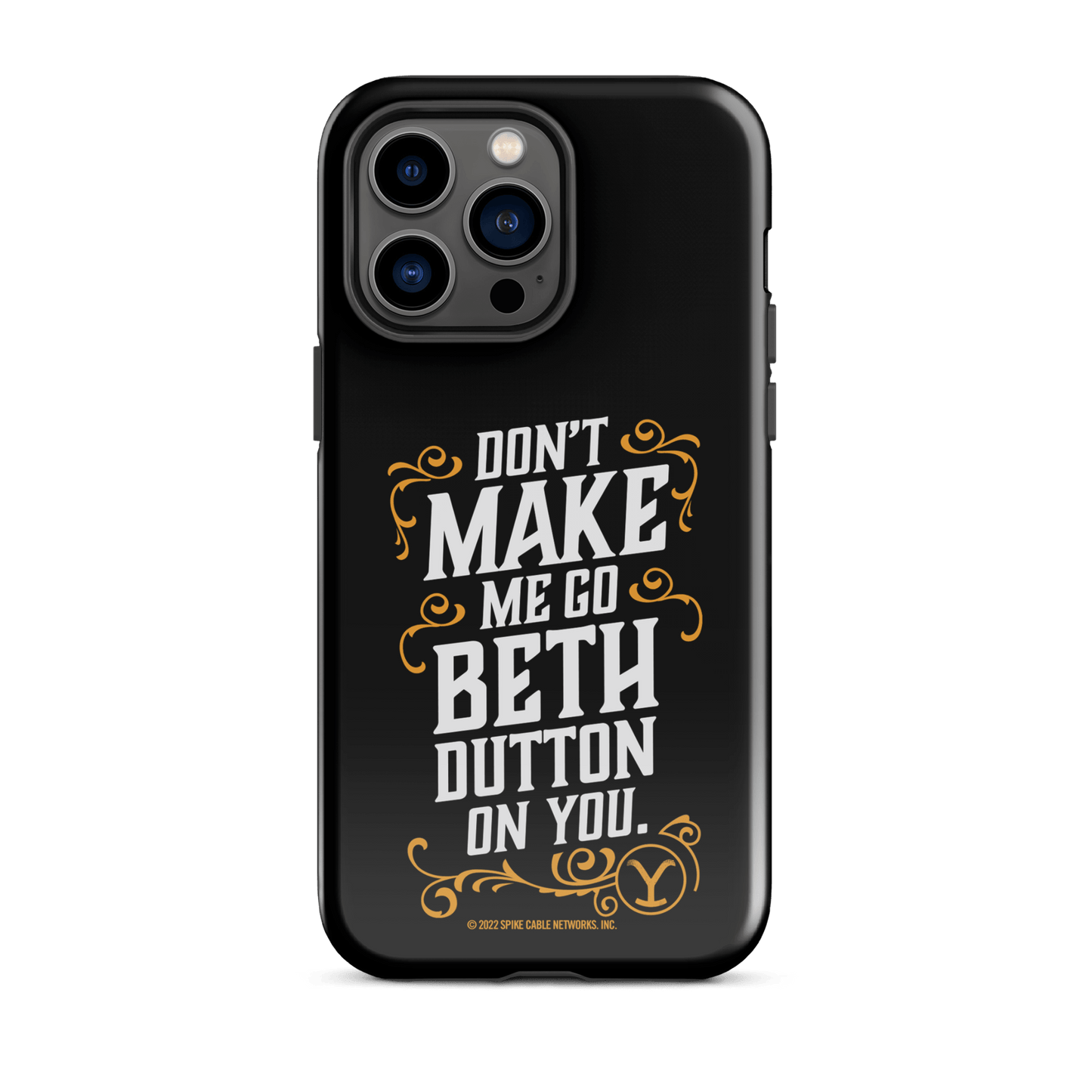 Yellowstone Don't Make Me Go Beth Dutton On You Tough Phone Case - iPhone