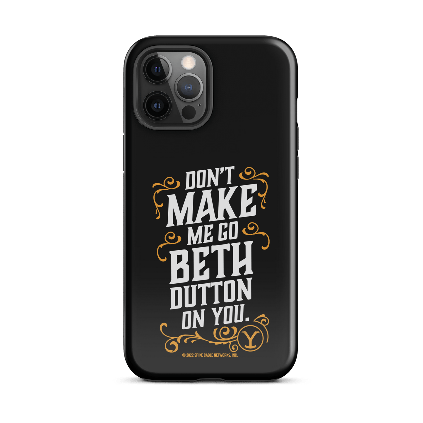 Yellowstone Don't Make Me Go Beth Dutton On You Tough Phone Case - iPhone