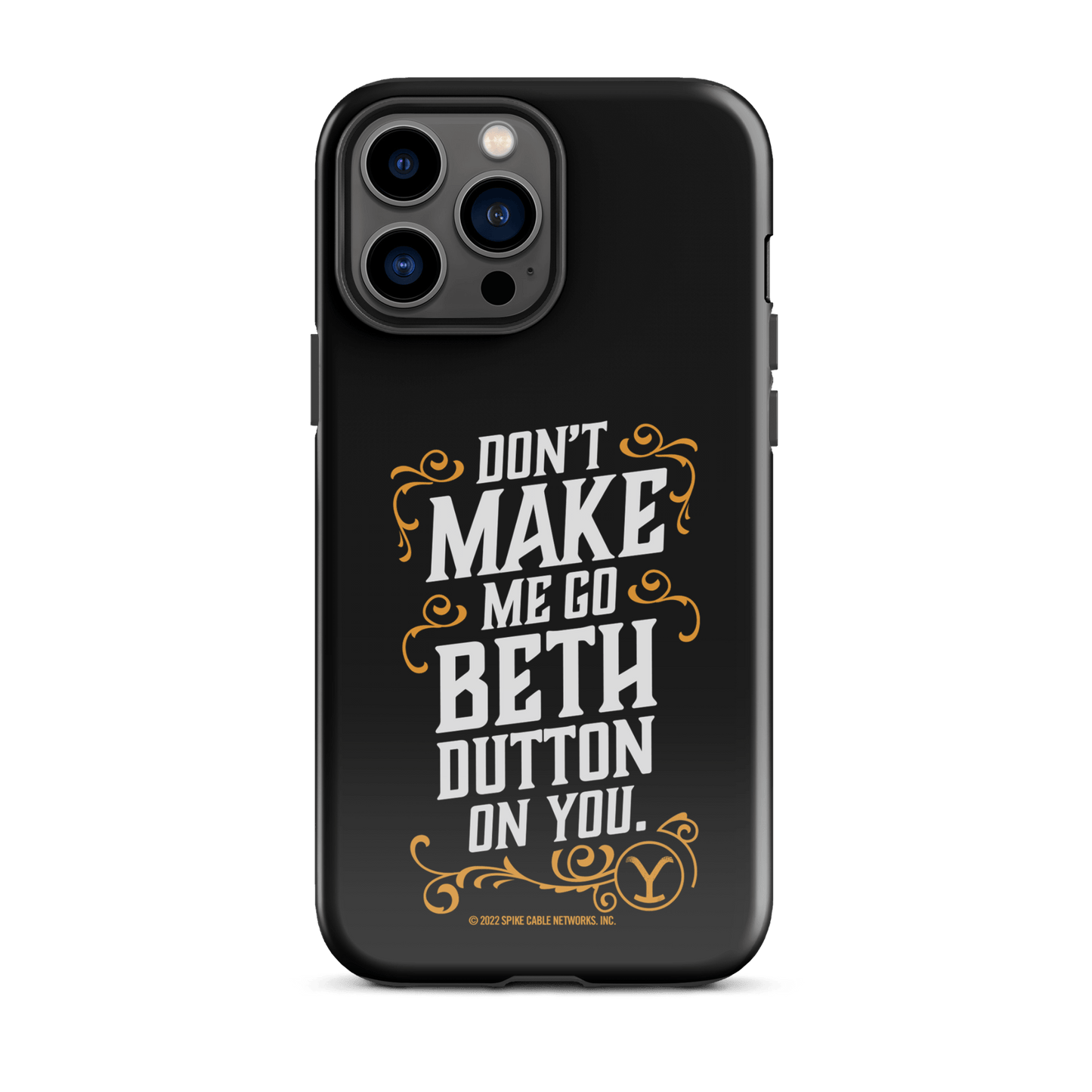 Yellowstone Don't Make Me Go Beth Dutton On You Tough Phone Case - iPhone