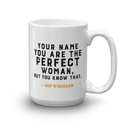 Yellowstone You Are the Perfect Woman Personalized 15 oz. White Mug